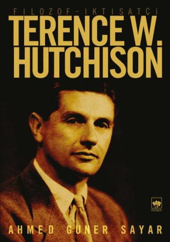 Filozof İktisatçı Terence W. Hutchison %19 indirimli Ahmed Güner Sayar