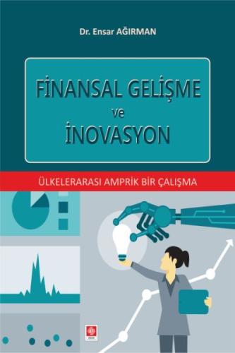 Finansal Gelişme ve İnovasyon - Ülkelerarası Amprik Bir Çalışma Ensar 