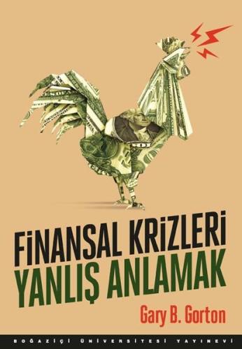 Finansal Krizleri Yanlış Anlamak Gary B. Gorton