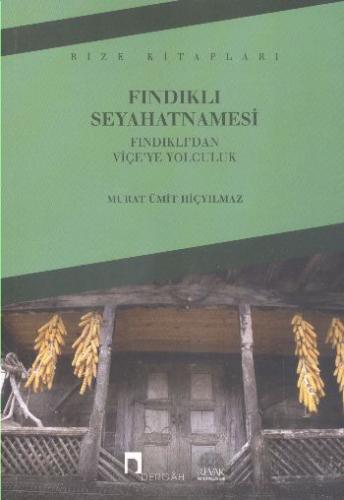 Fındıklı Seyahatnamesi Fındıklı'dan Viçe'ye Yolculuk Murat Ümit Hiçyıl