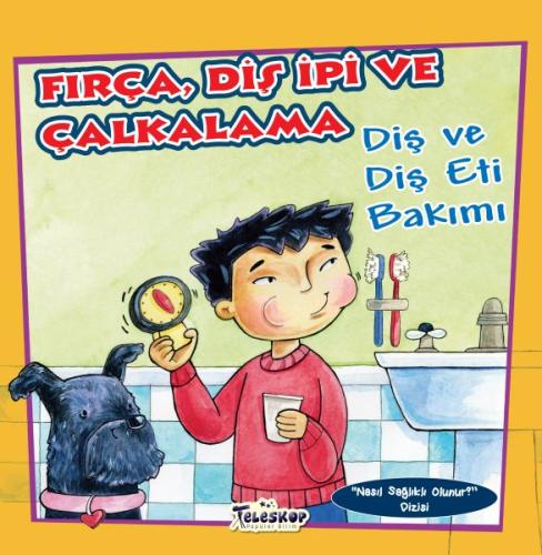 Fırça Diş İpi ve Çalkalama - Diş ve Diş eti Bakımı - Nasıl Sağlıklı Ol