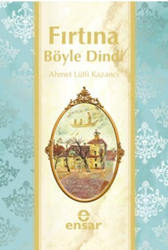 Fırtına Böyle Dindi Ahmet Lütfi Kazancı