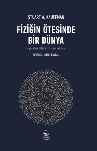 Fiziğin Ötesinde Bir Dünya - Yaşamın Ortaya Çıkışı ve Evrimi Stuart A.