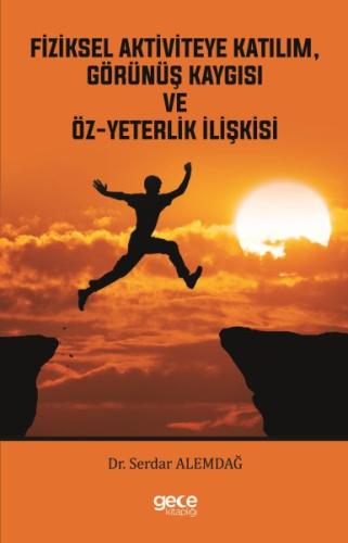 Fiziksel Aktiviteye Katılım, Görünüş Kaygısı ve Öz-yeterlik İlişkisi %