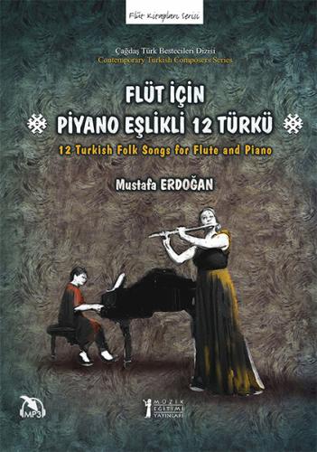 Flüt İçin Piyano Eşlikli 12 Türkü Mustafa Erdoğan