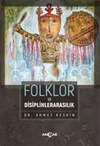 Folklor ve Disiplinlerarasılık %15 indirimli Ahmet Keskin