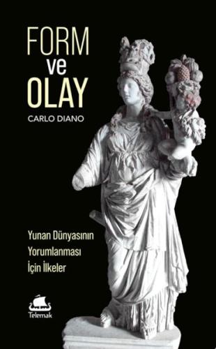 Form ve Olay: Yunan Dünyasının Yorumlanması İçin İlkeler Murat Demir