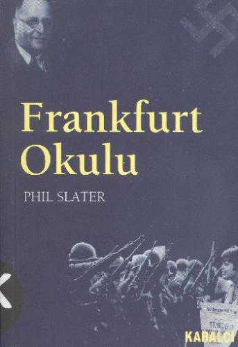 Frankfurt Okulu Kökeni ve Önemi Phil Slater