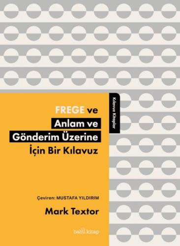 Frege ve Anlam ve Gönderim Üzerine İçin Bir Kılavuz %17 indirimli Mark