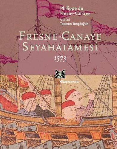 Fresne-Canaye Seyahatnamesi 1573 %13 indirimli Philippe Du Fresne-Cana