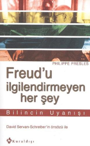 Freud'u İlgilendirmeyen Her Şey Bilincin Uyanışı Philippe Presles