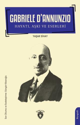 Gabriele D’Annunzio Hayatı, Aşkı ve Eserleri %25 indirimli Yaşar Sihay