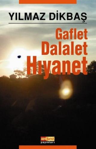 Gaflet,Dalalet,Hıyanet Yılmaz Dikbaş