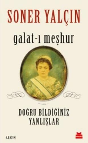 Galat-ı Meşhur - Doğru Bildiğiniz Yanlışlar %14 indirimli Soner Yalçın