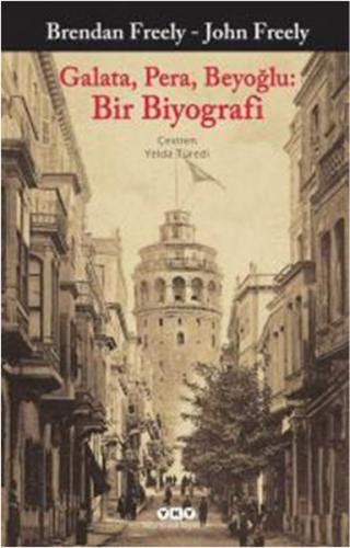 Galata, Pera, Beyoğlu: Bir Biyografi %18 indirimli Brendan Freely