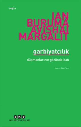 Garbiyatçılık Düşmanlarının Gözünde Batı %18 indirimli Ian Buruma Ve A