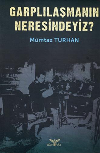 Garplılaşmanın Neresindeyiz? %13 indirimli Mümtaz Turhan