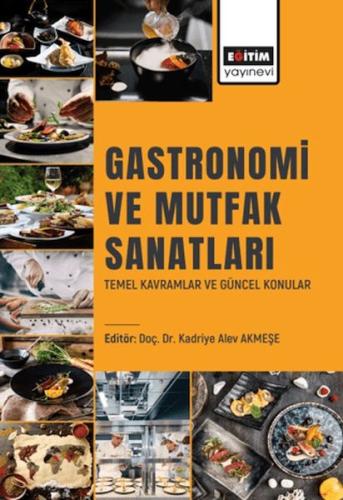 Gastronomı Ve Mutfak Sanatları Temel Kavramlar Ve Güncel Konular Kolek