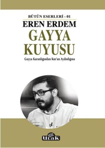 Gayya Kuyusu - Gayya Karanlığından Kur'an Aydınlığına Eren Erdem