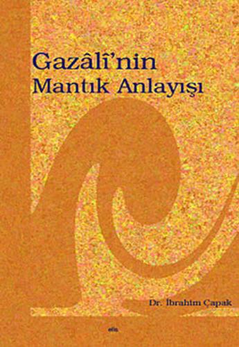 Gazali’nin Mantık Anlayışı %20 indirimli İbrahim Çapak