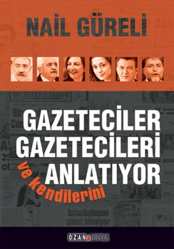 Gazeteciler Gazetecileri ve Kendilerini Anlatıyor %16 indirimli Nail G