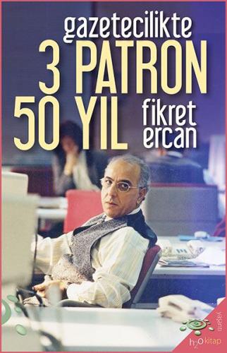 Gazetecilikte 3 Patron 50 Yıl %14 indirimli Fikret Ercan