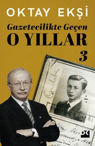 Gazetecilikte Geçen O Yıllar-3 %10 indirimli Oktay Ekşi