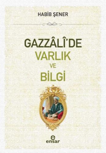 Gazzali'de Varlık ve Bilgi %18 indirimli Habib Şener