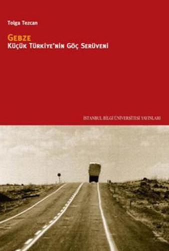 Gebze: Küçük Türkiye'nin Göç Serüveni %3 indirimli Tolga Tezcan