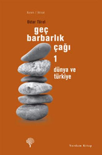 Geç Barbarlık Çağı 1 - Dünya ve Türkiye %12 indirimli Oktar Türel