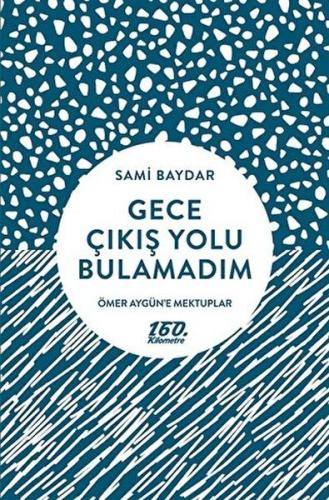 Gece Çıkış Yolu Bulamadım %23 indirimli Sami Baydar