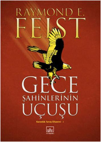 Gece Şahinlerinin Uçuşu / Karanlık Savaş Efsanesi 1 Raymond E. Feist