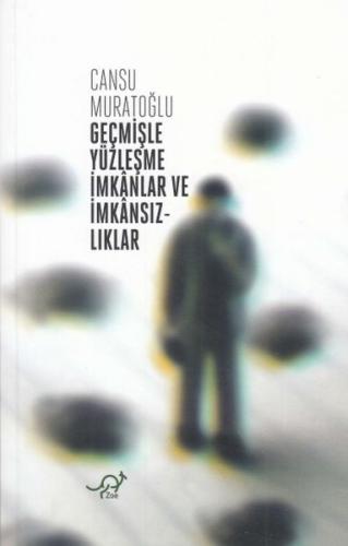 Geçmişle Yüzleşme İmkanlar ve İmkansızlıklar %22 indirimli Cansu Murat