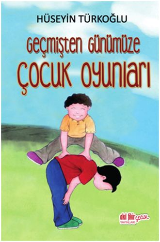 Geçmişten Günümüze Çocuk Oyunları %12 indirimli Hüseyin Türkoğlu