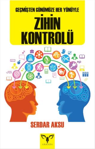 Geçmişten Günümüze Her Yönüyle Zihin Kontrolü %12 indirimli Serdar Aks