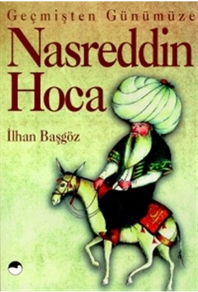 Geçmişten Günümüze Nasreddin Hoca %15 indirimli İlhan Başgöz