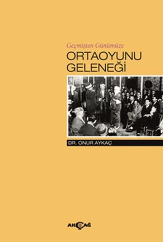 Geçmişten Günümüze Ortaoyunu Geleneği %15 indirimli Onur Aykaç