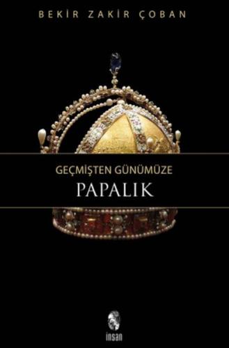 Geçmişten Günümüze Papalık %18 indirimli Bekir Zakir Çoban