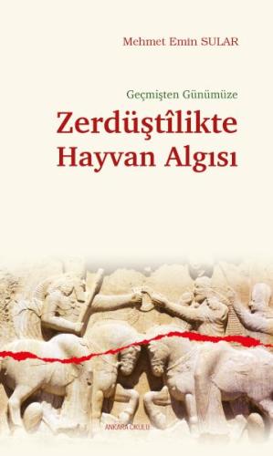 Geçmişten Günümüze Zerdüştîlikte Hayvan Algısı %20 indirimli Mehmet Em