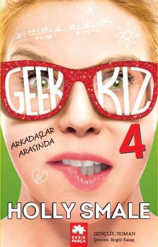 Geek Kız 4 - Arkadaşlar Arasında Holly Smale