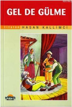 Gel De Gülme Hasan Kallimci