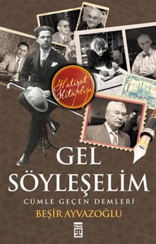 Gel Söyleşelim Cümle Geçen Demleri Beşir Ayvazoğlu