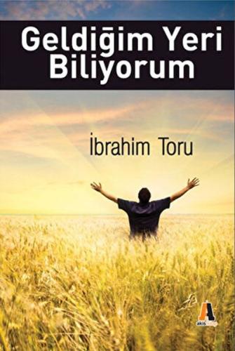 Geldiğim Yeri Biliyorum %23 indirimli İbrahim Toruk