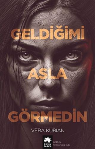 Geldiğimi Asla Görmedin %20 indirimli Vera Kurian