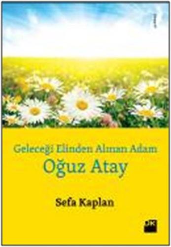 Geleceği Elinden Alınan Adam Oğuz Atay %10 indirimli Sefa Kaplan