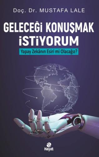 Geleceği Konuşmak İstiyorum Yapay Zekanın Esiri mi Olacağız? %20 indir