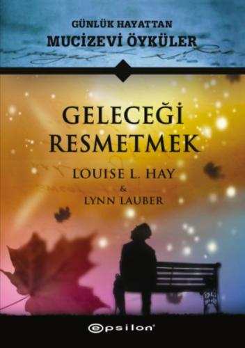 Geleceği Resmetmek %10 indirimli Louise L. Hay & Lynn Lauber