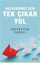 Geleceğimiz İçin Tek Çıkar Yol %14 indirimli Seyfettin Yazıcı