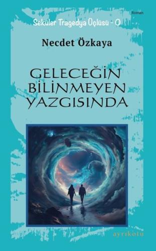 Geleceğin Bilinmeyen Yazgısında %23 indirimli Necdet Özkaya