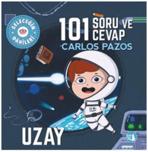 Geleceğin Dahileri 101 Soru ve Cevap Uzay Carlos Pazos